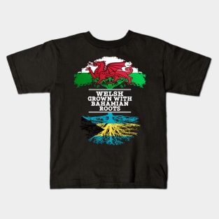 Welsh Grown With Bahamian Roots - Gift for Bahamian With Roots From Bahamas Kids T-Shirt